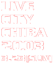 LIVE CITY CHIBA 2003